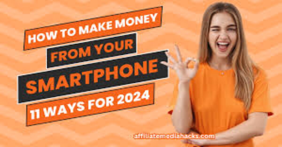 How to make money from your phone (11 Best methods in 2024)
